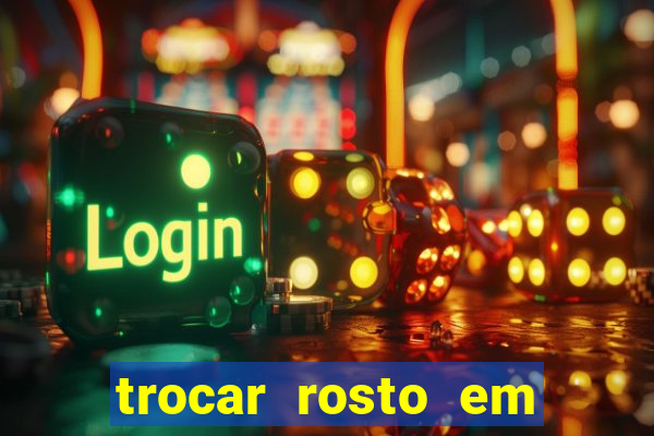 trocar rosto em vídeo grátis